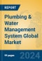 Plumbing & Water Management System Global Market Insights 2024, Analysis and Forecast to 2029, by Manufacturers, Regions, Technology, Application, Product Type - Product Image