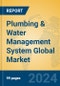 Plumbing & Water Management System Global Market Insights 2023, Analysis and Forecast to 2028, by Manufacturers, Regions, Technology, Application, Product Type - Product Image