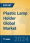 Plastic Lamp Holder Global Market Insights 2024, Analysis and Forecast to 2029, by Manufacturers, Regions, Technology, Application, Product Type - Product Thumbnail Image