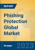 Phishing Protection Global Market Insights 2023, Analysis and Forecast to 2028, by Market Participants, Regions, Technology, Product Type- Product Image