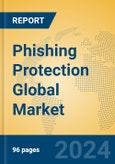 Phishing Protection Global Market Insights 2023, Analysis and Forecast to 2028, by Market Participants, Regions, Technology, Product Type- Product Image