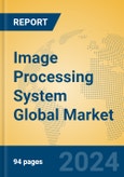 Image Processing System Global Market Insights 2024, Analysis and Forecast to 2029, by Manufacturers, Regions, Technology, Application, Product Type- Product Image