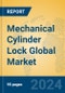 Mechanical Cylinder Lock Global Market Insights 2023, Analysis and Forecast to 2028, by Manufacturers, Regions, Technology, Application, Product Type - Product Image