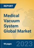Medical Vacuum System Global Market Insights 2023, Analysis and Forecast to 2028, by Manufacturers, Regions, Technology, Application, Product Type- Product Image