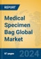 Medical Specimen Bag Global Market Insights 2024, Analysis and Forecast to 2029, by Manufacturers, Regions, Technology, Application, Product Type - Product Image