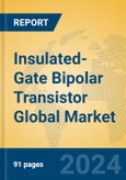 Insulated-Gate Bipolar Transistor Global Market Insights 2023, Analysis and Forecast to 2028, by Manufacturers, Regions, Technology, Application, Product Type- Product Image