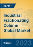 Industrial Fractionating Column Global Market Insights 2023, Analysis and Forecast to 2028, by Manufacturers, Regions, Technology, Product Type- Product Image