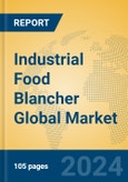 Industrial Food Blancher Global Market Insights 2024, Analysis and Forecast to 2029, by Manufacturers, Regions, Technology, Application, Product Type- Product Image
