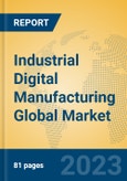 Industrial Digital Manufacturing Global Market Insights 2023, Analysis and Forecast to 2028, by Manufacturers, Regions, Technology, Application, Product Type- Product Image