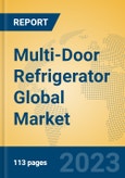 Multi-Door Refrigerator Global Market Insights 2023, Analysis and Forecast to 2028, by Manufacturers, Regions, Technology, Application, Product Type- Product Image