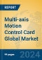 Multi-axis Motion Control Card Global Market Insights 2024, Analysis and Forecast to 2029, by Manufacturers, Regions, Technology, Application, Product Type - Product Image