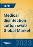 Medical disinfection cotton swab Global Market Insights 2023, Analysis and Forecast to 2028, by Manufacturers, Regions, Technology, Application, Product Type- Product Image