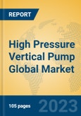 High Pressure Vertical Pump Global Market Insights 2023, Analysis and Forecast to 2028, by Manufacturers, Regions, Technology, Application, Product Type- Product Image