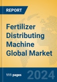 Fertilizer Distributing Machine Global Market Insights 2024, Analysis and Forecast to 2029, by Manufacturers, Regions, Technology, Application, Product Type- Product Image