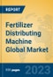 Fertilizer Distributing Machine Global Market Insights 2023, Analysis and Forecast to 2028, by Manufacturers, Regions, Technology, Application, Product Type - Product Thumbnail Image