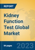 Kidney Function Test Global Market Insights 2023, Analysis and Forecast to 2028, by Manufacturers, Regions, Technology, Application, Product Type- Product Image