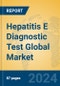 Hepatitis E Diagnostic Test Global Market Insights 2023, Analysis and Forecast to 2028, by Manufacturers, Regions, Technology, Application, Product Type - Product Thumbnail Image