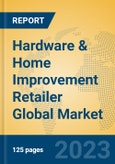 Hardware & Home Improvement Retailer Global Market Insights 2023, Analysis and Forecast to 2028, by Market Participants, Regions, Technology, Application, Product Type- Product Image