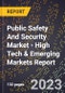 2023 Global Forecast for Public Safety And Security Market (2024-2029 Outlook) - High Tech & Emerging Markets Report - Product Thumbnail Image