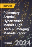 2024 Global Forecast for Pulmonary Arterial Hypertension Market (2025-2030 Outlook)-High Tech & Emerging Markets Report- Product Image