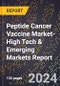 2024 Global Forecast for Peptide Cancer Vaccine Market (2025-2030 Outlook)-High Tech & Emerging Markets Report - Product Image