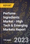 2023 Global Forecast for Perfume Ingredients Market (2024-2029 Outlook) - High Tech & Emerging Markets Report - Product Image