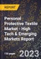 2023 Global Forecast for Personal Protective Textile Market (2024-2029 Outlook) - High Tech & Emerging Markets Report - Product Image