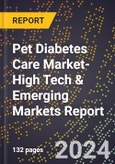 2024 Global Forecast for Pet Diabetes Care Market (2025-2030 Outlook)-High Tech & Emerging Markets Report- Product Image