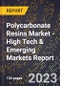 2023 Global Forecast for Polycarbonate Resins Market (2024-2029 Outlook) - High Tech & Emerging Markets Report - Product Image