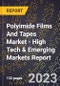 2023 Global Forecast for Polyimide Films And Tapes Market (2024-2029 Outlook) - High Tech & Emerging Markets Report - Product Image