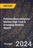 2024 Global Forecast for Polytetrafluoroethylene (Ptfe) Market (2025-2030 Outlook)-High Tech & Emerging Markets Report- Product Image