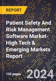 2024 Global Forecast for Patient Safety And Risk Management Software Market (2025-2030 Outlook)-High Tech & Emerging Markets Report- Product Image