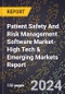 2024 Global Forecast for Patient Safety And Risk Management Software Market (2025-2030 Outlook)-High Tech & Emerging Markets Report - Product Thumbnail Image