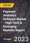 2023 Global Forecast for Payment Analytics Software Market (2024-2029 Outlook) - High Tech & Emerging Markets Report - Product Image