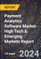 2024 Global Forecast for Payment Analytics Software Market (2025-2030 Outlook)-High Tech & Emerging Markets Report - Product Thumbnail Image