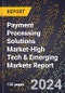 2024 Global Forecast for Payment Processing Solutions Market (2025-2030 Outlook)-High Tech & Emerging Markets Report - Product Image