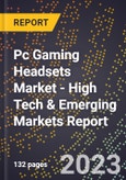 2023 Global Forecast for Pc Gaming Headsets Market (2024-2029 Outlook) - High Tech & Emerging Markets Report- Product Image