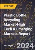 2024 Global Forecast for Plastic Bottle Recycling Market (2025-2030 Outlook)-High Tech & Emerging Markets Report- Product Image