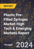 2024 Global Forecast for Plastic Pre-Filled Syringes Market (2025-2030 Outlook)-High Tech & Emerging Markets Report- Product Image