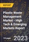 2023 Global Forecast for Plastic Waste Management Market (2024-2029 Outlook) - High Tech & Emerging Markets Report - Product Image
