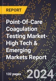 2024 Global Forecast for Point-Of-Care (Poc) Coagulation Testing Market (2025-2030 Outlook)-High Tech & Emerging Markets Report- Product Image