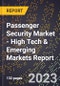 2023 Global Forecast for Passenger Security Market (2024-2029 Outlook) - High Tech & Emerging Markets Report - Product Image