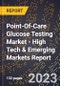 2023 Global Forecast for Point-Of-Care Glucose Testing Market (2024-2029 Outlook) - High Tech & Emerging Markets Report - Product Thumbnail Image