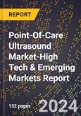 2024 Global Forecast for Point-Of-Care (Poc) Ultrasound Market (2025-2030 Outlook)-High Tech & Emerging Markets Report- Product Image