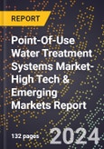 2024 Global Forecast for Point-Of-Use Water Treatment Systems Market (2025-2030 Outlook)-High Tech & Emerging Markets Report- Product Image