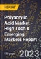 2023 Global Forecast for Polyacrylic Acid Market (2024-2029 Outlook) - High Tech & Emerging Markets Report - Product Image