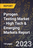 2023 Global Forecast for Pyrogen Testing Market (2024-2029 Outlook) - High Tech & Emerging Markets Report- Product Image