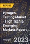 2023 Global Forecast for Pyrogen Testing Market (2024-2029 Outlook) - High Tech & Emerging Markets Report - Product Image