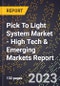 2023 Global Forecast for Pick To Light System Market (2024-2029 Outlook) - High Tech & Emerging Markets Report - Product Image