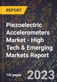 2023 Global Forecast for Piezoelectric Accelerometers Market (2024-2029 Outlook) - High Tech & Emerging Markets Report- Product Image